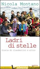 LADRI DI STELLE. STORIE DI CLANDESTINI E ALTRO - MONTANO NICOLA