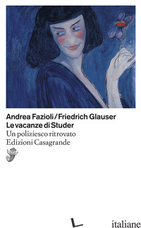 VACANZE DI STUDER. UN POLIZIESCO RITROVATO (LE) - GLAUSER FRIEDRICH; FAZIOLI ANDREA