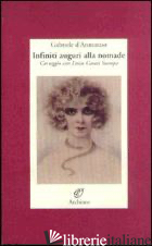 INFINITI AUGURI ALLA NOMADE - D'ANNUNZIO GABRIELE; CASTAGNOLA R. (CUR.)