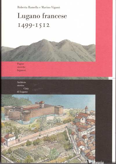 LUGANO FRANCESE 1499-1512 - RAMELLA ROBERTA - VIGANO' MARINO