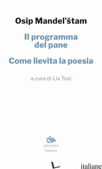 PROGRAMMA DEL PANE. COME LIEVITA LA POESIA (IL) - MANDEL'STAM OSIP; TOSI L. (CUR.)
