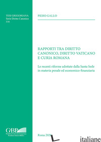 RAPPORTI TRA DIRITTO CANONICO, DIRITTO VATICANO E CURIA ROMANA. LE RECENTI RIFOR - GALLO PIERO