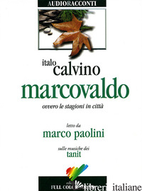 MARCOVALDO OVVERO LE STAGIONI IN CITTA'. AUDIOLIBRO. CD AUDIO - CALVINO ITALO