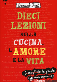 DIECI LEZIONI SULLA CUCINA, L'AMORE E LA VITA - FRIOT BERNARD