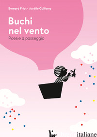 BUCHI NEL VENTO. POESIE A PASSEGGIO - FRIOT BERNARD