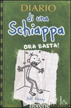 DIARIO DI UNA SCHIAPPA. ORA BASTA! - KINNEY JEFF