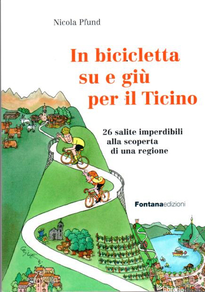IN BICICLETTA SU E GIU' PER IL TICINO - PFUND NICOLA