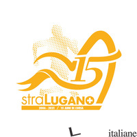 STRALUGANO 2006-2021. 15 ANNI DI CORSA - PFUND NICOLA