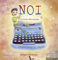 NOI. LA FORZA DELL'UNIONE - DELL'ACQUA BARBARA