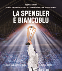 SPENGLER E' BIANCOBLU'. EDIZ. ILLUSTRATA (LA) - DATTRINO LUCA