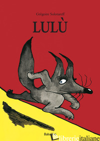 LULU'. EDIZ. A COLORI - SOLOTAREFF GREGOIRE
