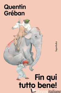 FIN QUI TUTTO BENE! PRIME LETTURE. STAMPATELLO MAIUSCOLO - GREBAN QUENTIN