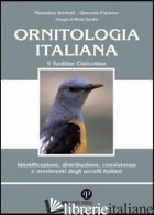 ORNITOLOGIA ITALIANA. IDENTIFICAZIONE, DISTRIBUZIONE, CONSISTENZA E MOVIMENTI DE - BRICHETTI PIERANDREA; FRACASSO GIANCARLO