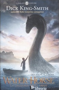 WATER HORSE. LA LEGGENDA DEGLI ABISSI - KING-SMITH DICK