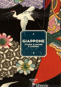 GIAPPONE STORIE D'AMORE E GUERRA. CATALOGO DELLA MOSTRA (BOLOGNA, 24 MARZO-9 SET - GOBBI PIETRO