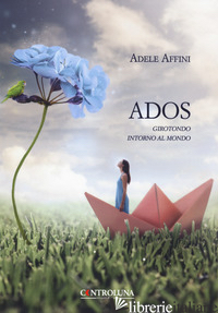 ADOS. GIROTONDO INTORNO AL MONDO - AFFINI ADELE