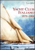 YACHT CLUB ITALIANO 1879-2004. EDIZ. NUMERATA - BELLONI FRANCO
