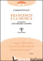 FRANCESCO E LA MUSICA. IN DIALOGO CON MOZART E BARTH - DI SANTE CARMINE