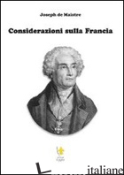 CONSIDERAZIONI SULLA FRANCIA - MAISTRE JOSEPH DE; VIGNELLI G. (CUR.)