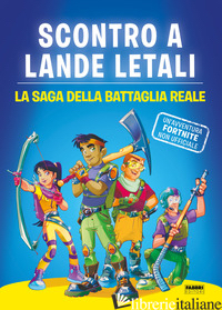 SCONTRO A LANDE LETALI. LA SAGA DELLA BATTAGLIA REALE. UN'AVVENTURA FORTNITE NON - HUNTER DEVIN