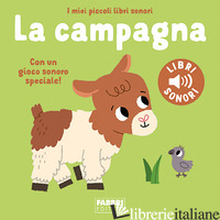 CAMPAGNA. I MIEI PICCOLI LIBRI SONORI. EDIZ. A COLORI (LA) - BILLET MARION; BABIN C. (CUR.)