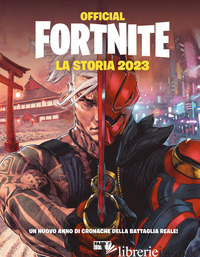 OFFICIAL FORTNITE. LA STORIA 2023 - AA.VV.
