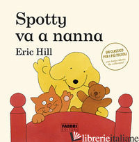 SPOTTY VA A NANNA. EDIZ. A COLORI - HILL ERIC