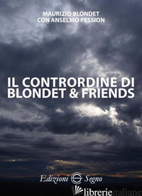 CONTRORDINE DI BLONDET & FRIENDS (IL) - BLONDET MAURIZIO; PESSION ANSELMO