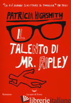 TALENTO DI MR. RIPLEY (IL) - HIGHSMITH PATRICIA