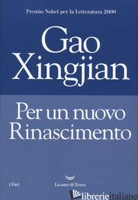 PER UN NUOVO RINASCIMENTO - GAO XINGJIAN; GALLO S. (CUR.)