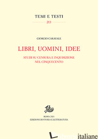LIBRI, UOMINI, IDEE. STUDI SU CENSURA E INQUISIZIONE NEL CINQUECENTO