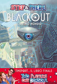 BLACKOUT. L'ULTIMO MONDO. TIMEPORT - STEF & PHERE