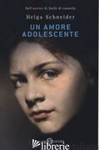 AMORE ADOLESCENTE (UN) - SCHNEIDER HELGA