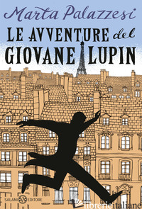 AVVENTURE DEL GIOVANE LUPIN. CACCIA AL DOTTOR MOUSTACHE (LE) - PALAZZESI MARTA