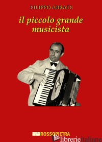 PICCOLO GRANDE MUSICISTA  - ABATE FILIPPO