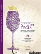 NERO DI TROIA. DAL MITO ALLA SCIENZA FRA STORIA E RACCONTI - BALDASSARRE GIUSEPPE