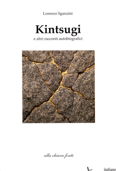 KINTSUGI E ALTRI RACCONTI AUTOBIOGRAFICI - SGANZINI LORENZO