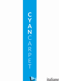 CYAN CARPET. EDIZ. ITALIANA E INGLESE - GALLO ANGELO; GALLO A. (CUR.)