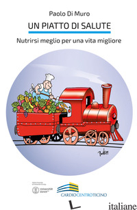 PIATTO DI SALUTE. NUTRIRSI MEGLIO PER UNA VITA MIGLIORE (UN) - DI MURO PAOLO