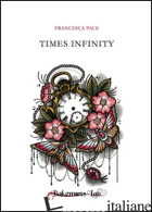 TIMES INFINITY - PACE FRANCESCA