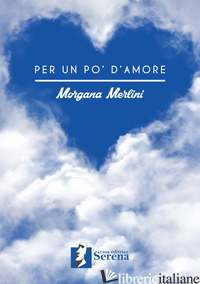PER UN PO' D'AMORE - MERLINI MORGANA