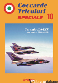 COCCARDE TRICOLORI SPECIALE. TORNADO IDS/ECR (1ª PARTE, 1968-1999). EDIZ. ITALIA - NICCOLI RICCARDO