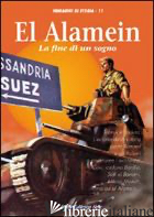 EL ALAMEIN. LA FINE DI UN SOGNO - TODARO ANGELO R.; LAZZARINI M. (CUR.)