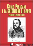 CARLO PISACANE E LA SPEDIZIONE DI SAPRI - LOMBARDI ELIODORO; GALZERANO G. (CUR.)