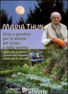 ORTO E GIARDINO PER LA SALUTE DEL CORPO E DELLO SPIRITO - THUN MARIA; PAMPALONI M. (CUR.)