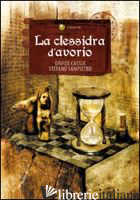 CLESSIDRA D'AVORIO (LA) - CASSIA DAVIDE; SAMPIETRO STEFANO