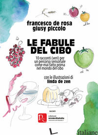 FABULE DEL CIBO. 10 RACCONTI (VERI) PER UN PERCORSO SENSORIALE COME MAI FATTO PR - DE ROSA FRANCESCO; PICCOLO GIUSY