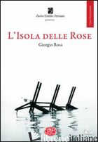 ISOLA DELLE ROSE. LA VERA STORIA TRA IL FULMINE E IL TEMPORALE. CON DVD (L') - ROSA GIORGIO; BENINI V. (CUR.); BOMBARDA C. (CUR.); MITCHELL C. (CUR.)