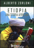 ETIOPIA, UNA STORIA AFRICANA - ZORLONI ALBERTO