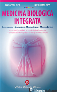 MEDICINA BIOLOGICA INTEGRATA. ENDOCRINOLOGIA, ALIMENTAZIONE, MEDICINA INTERNA, M - RIPA SALVATORE; RIPA BENEDETTA